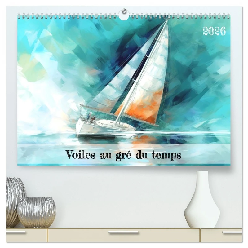 Voiles au gré du temps (Calendrier mural 2026 DIN A2 vertical) calendrier de bureau: Embarquez pour une aventure artistique captivante avec ces ... du vent rencontre la grâce des voiles.
