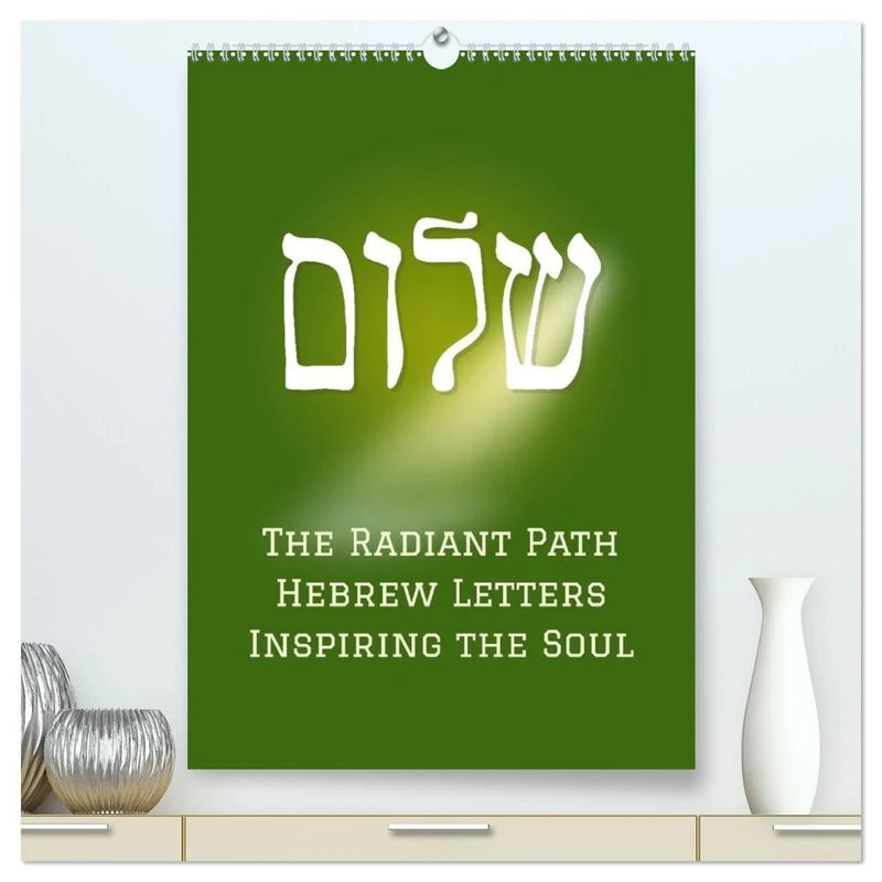 The Radiant Path Hebrew Letters Inspiring the Soul (High Quality Premium Wall Calendar 2026 DIN A2 portrait),CALVENDO 12 Month Wall Calendar: A ... wisdom from the Hebrew Bible, the Tanach.