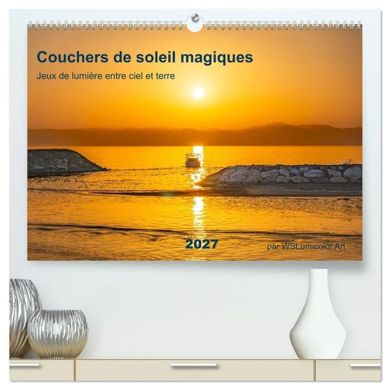 Couchers de soleil magiques - Jeux de lumière entre ciel et terre (Calendrier mural 2027 DIN A2 vertical) calendrier de bureau: Découvrez la beauté ... lumière dorée et poétique de l'heure bleue.