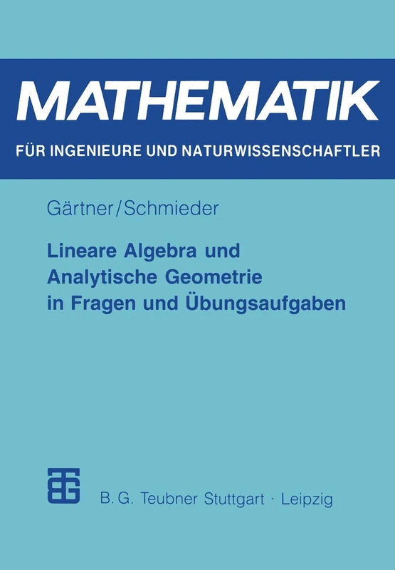 Lineare Algebra und Analytische Geometrie in Fragen und Übungsaufgaben (Mathematik für Ingenieure und Naturwissenschaftler, Ökonomen und Landwirte)