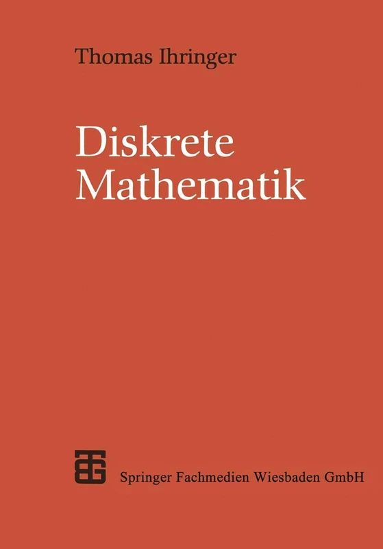 Diskrete Mathematik: Eine Einführung In Theorie Und Anwendungen (Leitfäden der Informatik)
