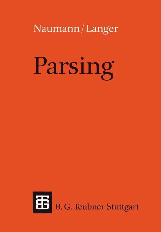 Parsing: Eine Einführung in die maschinelle Analyse natürlicher Sprache (Leitfäden und Monographien der Informatik)