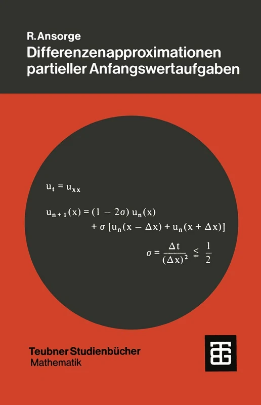 Differenzenapproximationen partieller Anfangswertaufgaben: 45 (Leitfäden der angewandten Mathematik und Mechanik - Teubner Studienbücher, 45)