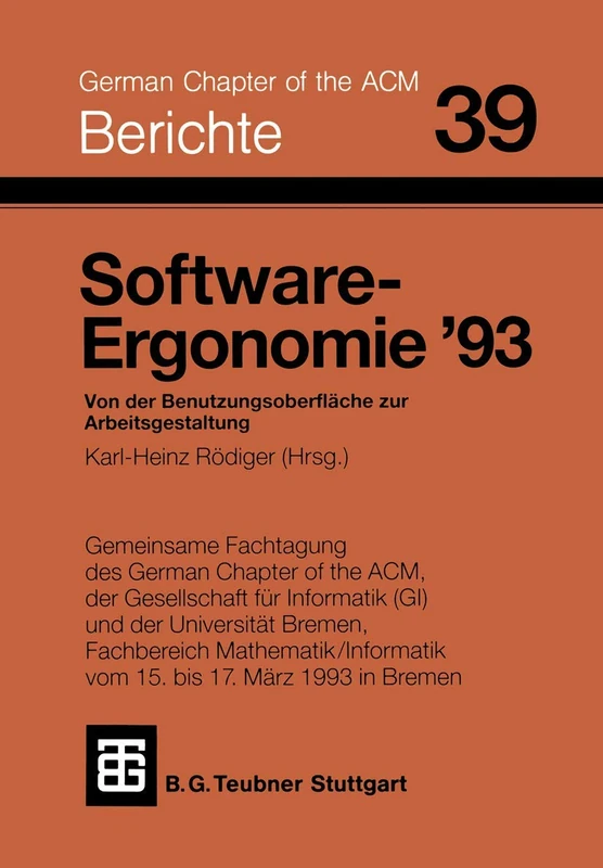 Software-Ergonomie ’93: Von der Benutzungsoberfläche zur Arbeitsgestaltung (Berichte des German Chapter of the ACM)
