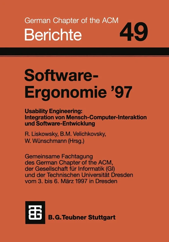 Software-Ergonomie ’97: Usability Engineering: Integration von Mensch-Computer-Interaktion und Software-Entwicklung: 49 (Berichte des German Chapter of the ACM, 49)