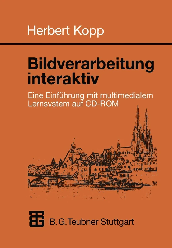 Bildverarbeitung interaktiv: Eine Einführung mit multimedialem Lernsystem auf CD-ROM (Informatik & Praxis)