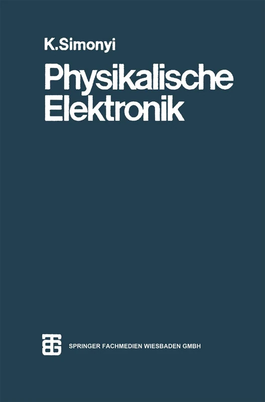 Physikalische Elektronik (Teubners Physikalisch-technische Sammlung)