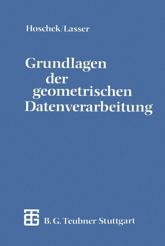 Grundlagen der geometrischen Datenverarbeitung (Teubner-Ingenieurmathematik)