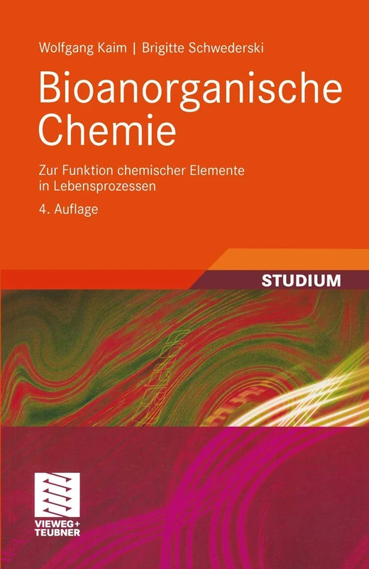 Bioanorganische Chemie: Zur Funktion chemischer Elemente in Lebensprozessen (Teubner Studienbücher Chemie)