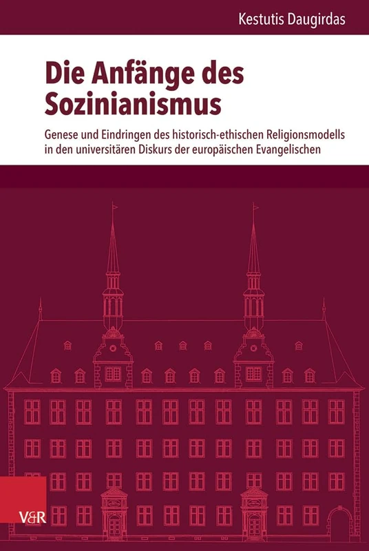 Die Anfänge des Sozinianismus: Genese und Eindringen des historisch-ethischen Religionsmodells in den universitären Diskurs der Evangelischen in ... für Europäische Geschichte Mainz - Band 240)