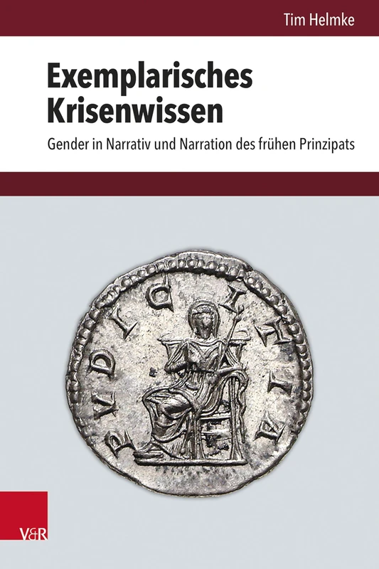 Exemplarisches Krisenwissen: Gender in Narrativ und Narration des frühen Prinzipats (Hypomnemata.Untersuchungen zur Antike und zu ihrem Nachleben: Band 217) (Hypomnemata, 217) - Image 1