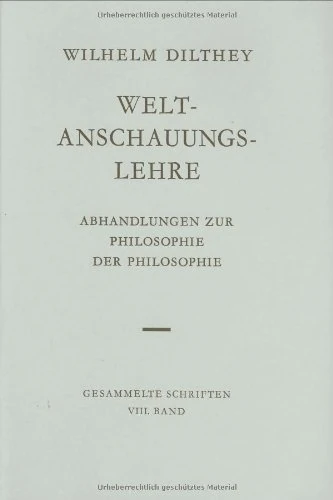 Wilhelm Dilthey-Gesammelte Schriften: Band 8: Weltanschauungslehre: Abhandlungen Zur Philosophie Der Philosophie