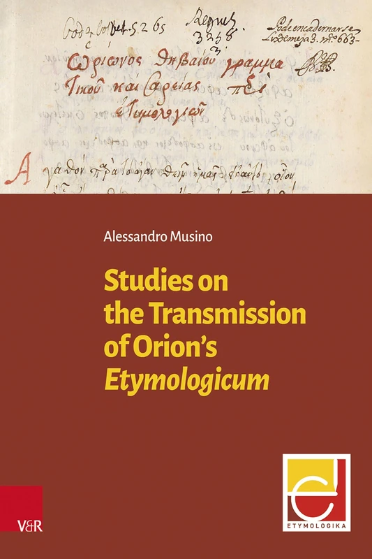 Studies on the Transmission of Orion's Etymologicum (Etymologika – Studien)