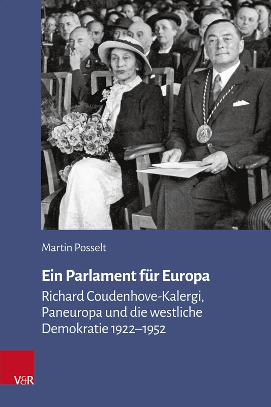 Ein Parlament Fur Europa: Richard Coudenhove-Kalergi, Paneuropa Und Die Westliche Demokratie 1922-1952