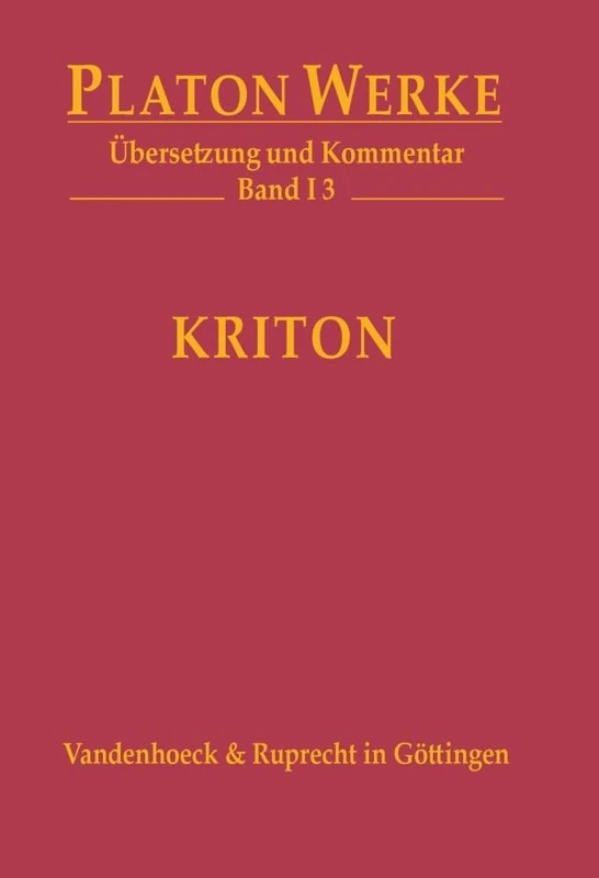 Kriton: Ubersetzung Und Kommentar: 1.3 (Platon Werke)