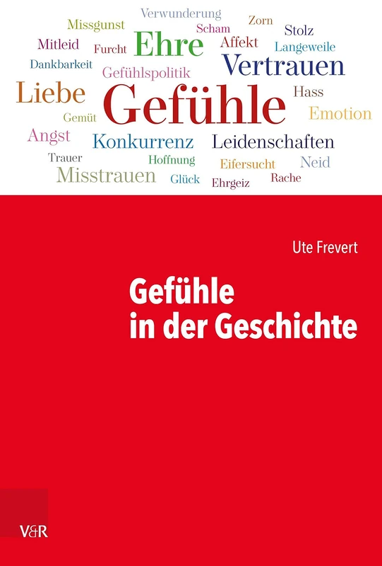 Gefuhle in der Geschichte (Kritische Studien zur Geschichtswissenschaft. - Band 245)