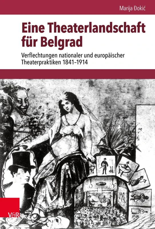 Eine Theaterlandschaft für Belgrad: Verflechtungen nationaler und europäischer Theaterpraktiken 1841--1914 (Schnittstellen.Studien zum östlichen und südöstlichen Europa., Band 016): 16