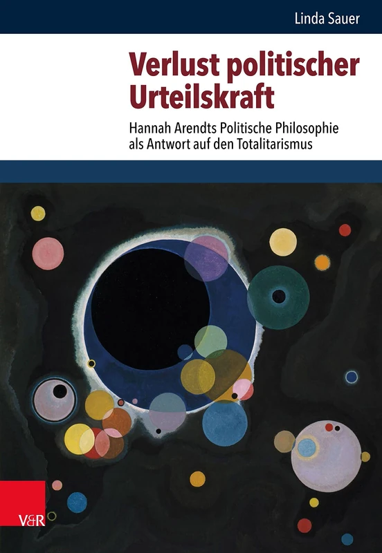 Verlust politischer Urteilskraft: Hannah Arendts Politische Philosophie als Antwort auf den Totalitarismus: 67 (Schriften Des Hannah-Arendt-Instituts Fur Totalitarismusfors)