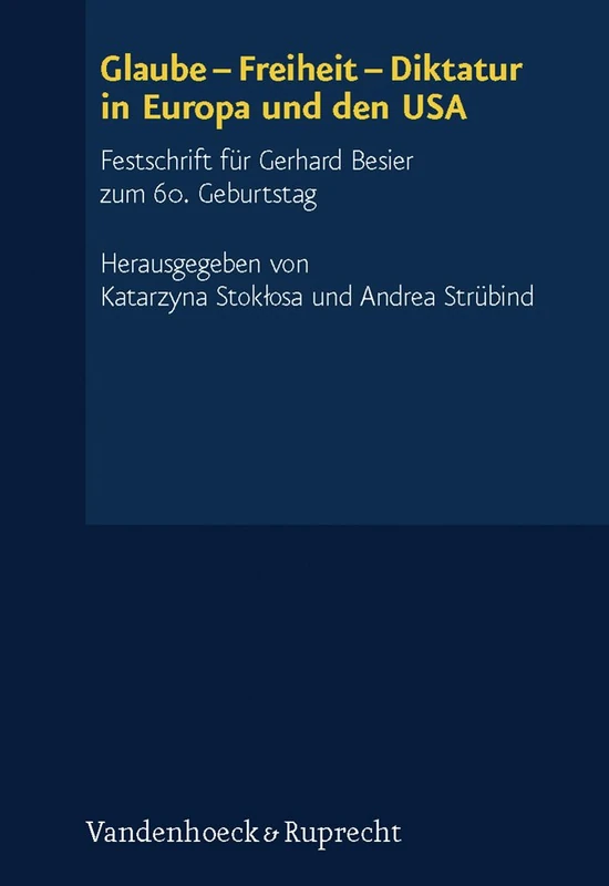 Glaube -- Freiheit -- Diktatur in Europa und den USA: Festschrift für Gerhard Besier zum 60. Geburtstag - Image 1