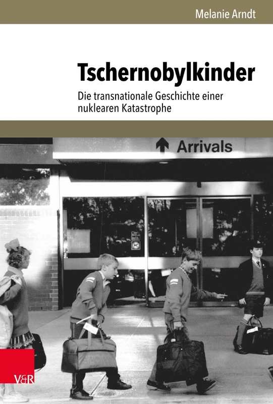 Tschernobylkinder: Die transnationale Geschichte einer nuklearen Katastrophe (Umwelt und Gesellschaft. - Band 021): 21