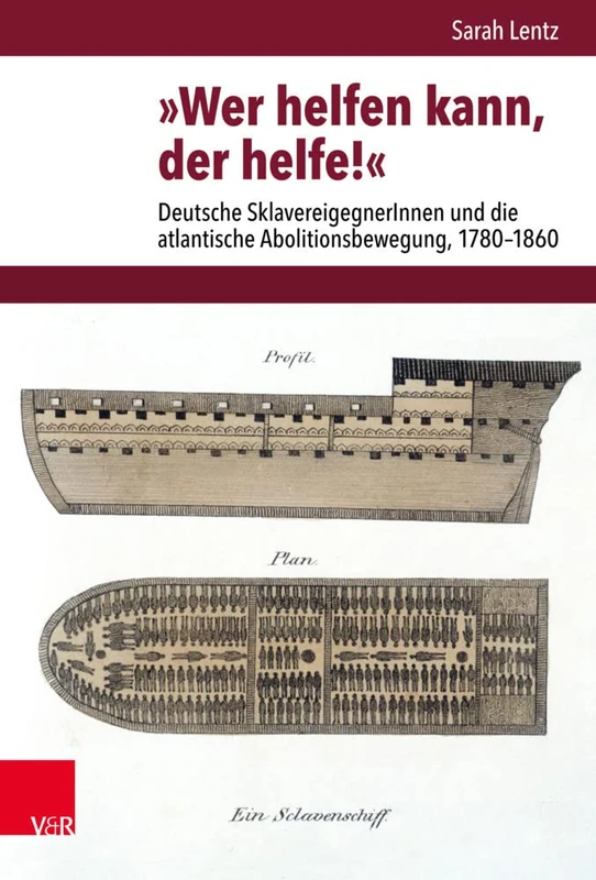 Wer helfen kann, der helfe!: Deutsche SklavereigegnerInnen und die atlantische Abolitionsbewegung, 1780-1860: 261 (Veroffentlichungen Des Instituts Fur Europaische Geschichte)