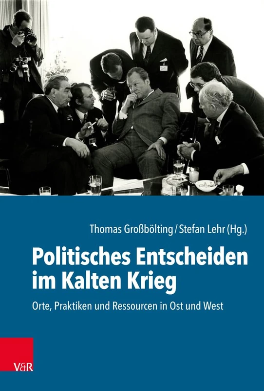 Politisches Entscheiden im Kalten Krieg: Orte, Praktiken und Ressourcen in Ost und West (Kulturen des Entscheidens: Band 002) - Image 1