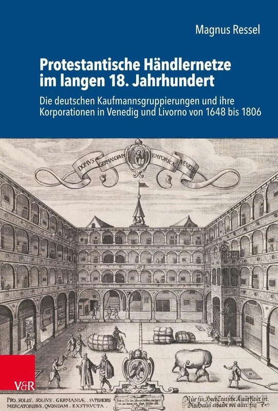 Protestantische Händlernetze im langen 18. Jahrhundert (Schriftenreihe der Historischen Kommission bei der Bayerischen Akademie der Wissensch): Die ... in Venedig Und Livorno Von 1648 Bis 1806: 107