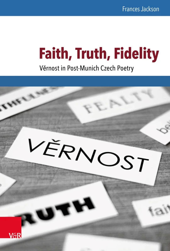 Faith, Truth, Fidelity: Vernost in Post-Munich Czech Poetry (Schnittstellen Studien Zum Ostlichen Und Sudostlichen Europa, 24)