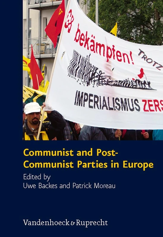 Communist and Post-Communist Parties in Europe (Schriften des Hannah-Arendt-Instituts für Totalitarismusforschung. - Vol. 36) (Schriften Des Hannah-Arendt-Instituts Fur Totalitarismusfors)