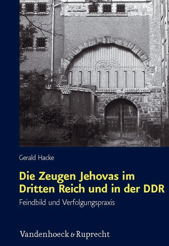 Die Zeugen Jehovas im Dritten Reich und in der DDR: Feindbild und Verfolgungspraxis (Schriften des Hannah-Arendt-Instituts für Totalitarismusforschung. - Band 041): 41