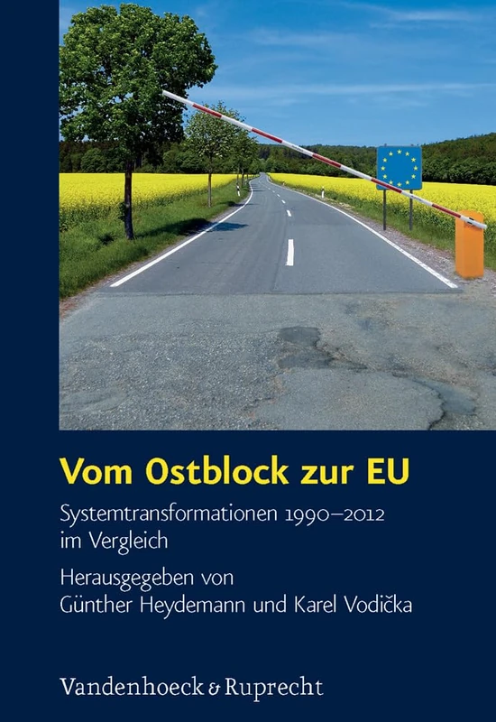 Vom Ostblock zur EU: Systemtransformationen 1990--2012 im Vergleich (Schriften des Hannah-Arendt-Instituts für Totalitarismusforschung. - Band 049)