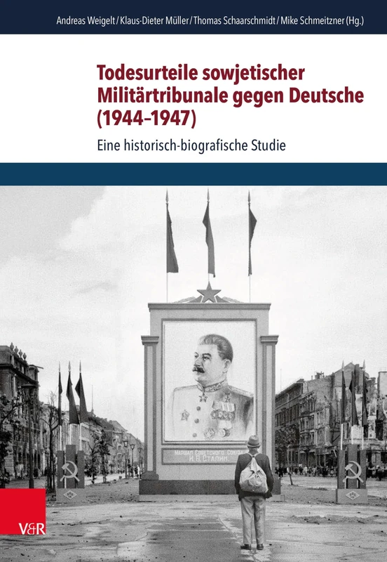 Todesurteile Sowjetischer Militartribunale Gegen Deutsche (1944-1947): Eine Historisch-Biographische Studie (Schriften Des Hannah-arendt-instituts Fur Totalitarismusforschung, 56)