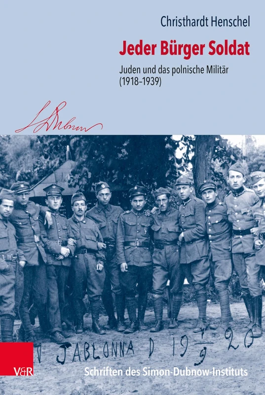 Jeder Bürger Soldat: Juden und das polnische Militär (1918–1939) (Schriften des Simon-Dubnow-Instituts)