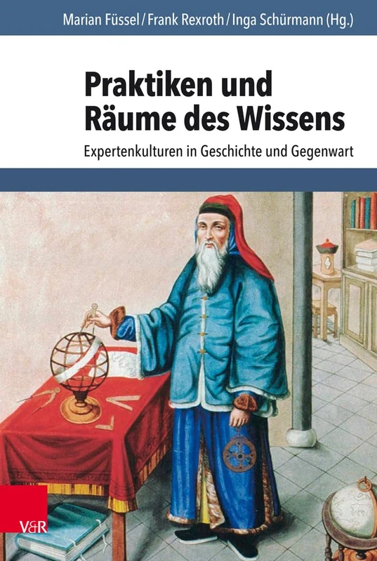 Praktiken und Raiume des Wissens: Expertenkulturen in Geschichte und Gegenwart
