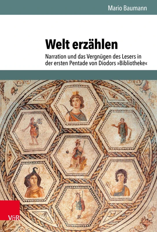 Welt erzählen: Narration und das Vergnügen des Lesers in der ersten Pentade von Diodors Bibliotheke: 209 (Hypomnemata)