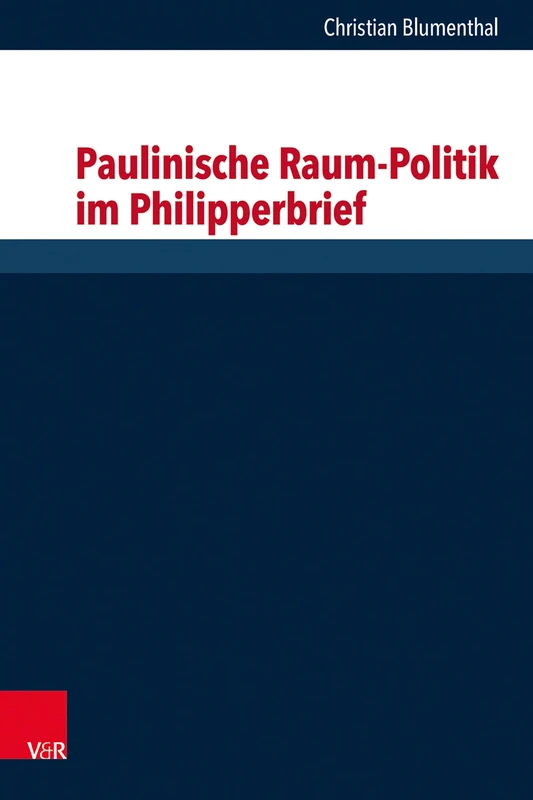 Paulinische Raum-Politik im Philipperbrief: Band 286 (Forschungen zur Religion und Literatur des Alten und Neuen Testaments) - Image 1