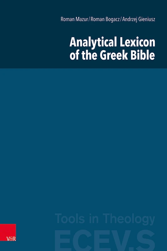 Analytical Lexicon of the Greek Bible (Eastern and Central European Voices. Supplements Tools in Theology and Religion: Volume 001): Part 1-3