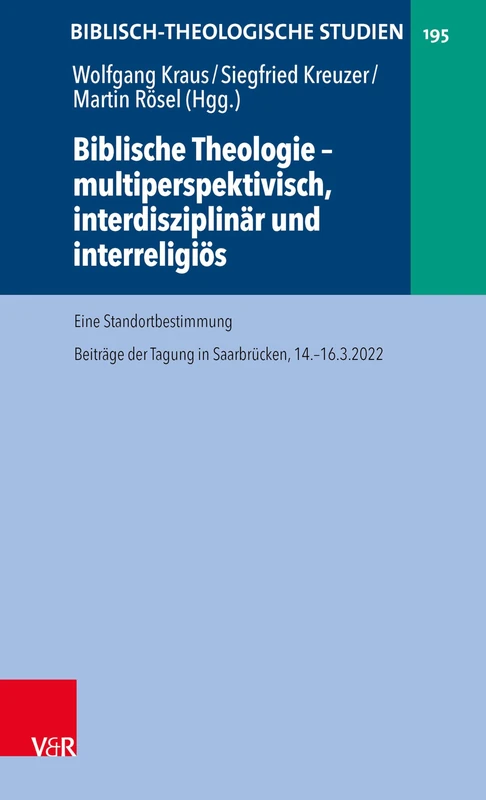 Biblische Theologie - multiperspektivisch, interdisziplinär und interreligiös: Eine Standortbestimmung: Eine Standortbestimmung. Beiträge der Tagung ... 14.-16.3.2022 (Biblisch-Theologische Studien)