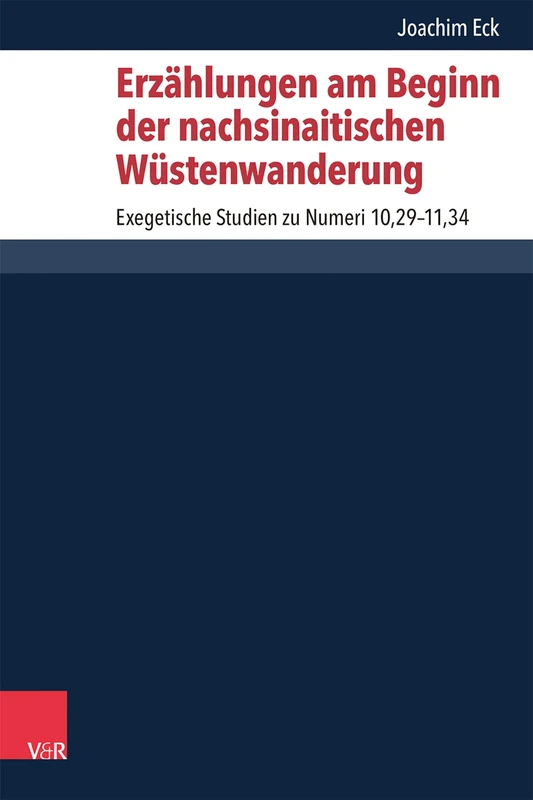 Erzahlungen Am Beginn Der Nachsinaitischen Wustenwanderung: Exegetische Studien Zu Numeri 10,29-11,34