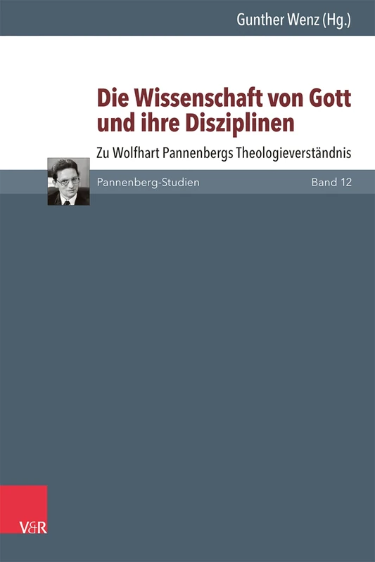 Die Wissenschaft Von Gott Und Ihre Disziplinen: Zu Wolfhart Pannenbergs Theologieverstandnis (Pannenberg-studien, 12)