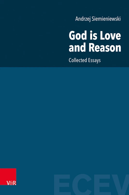God is Love and Reason: Collected Essays (Eastern and Central European Voices)