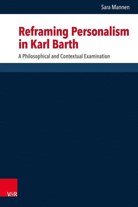 Reframing Personalism in Karl Barth: A Philosophical and Contextual Examination (Forschungen zur systematischen und ökumenischen Theologie)