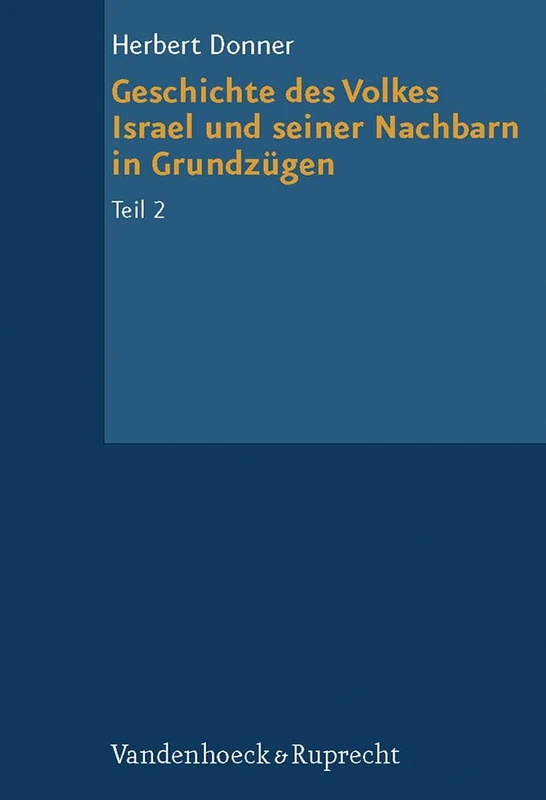 Geschichte Des Volkes Israel Und Seiner Nachbarn in Grundzugen Teil 2: Von Der Konigszeit Bis Zu Alexander Dem Groaen (Geschichte Des Volkes Israel ... Die Geschichte Des Judentums Bis Bar Kochba)