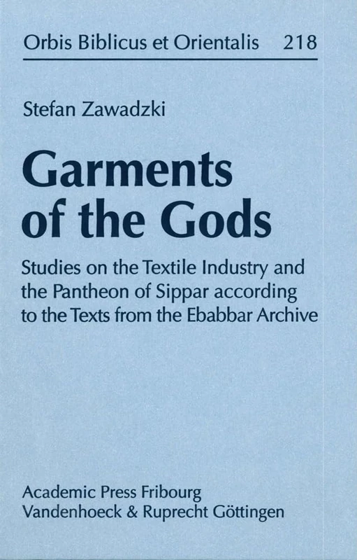 Garments of the Gods: Studies on the Textile Industry and the Pantheon of Sippar according to the Texts from the Ebabbar Archive (Orbis Biblicus et Orientalis, Series Archaeologica - Vol. 218) - Image 1