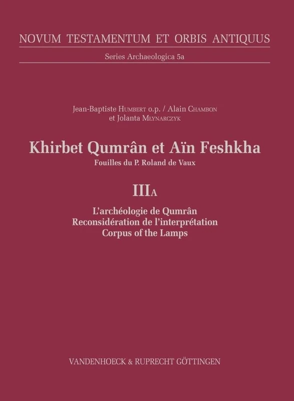 Khirbet Qumrân et Aïn Feshkha: Fouilles du P. Roland de Vaux: Novum Testamentum Et Orbis Antiquus (Series Archaeologica): 5