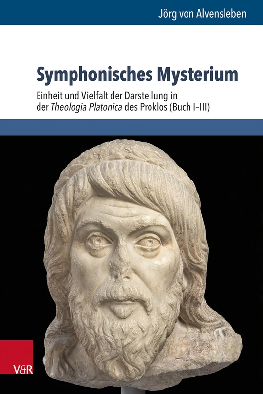 Symphonisches Mysterium: Einheit Und Vielfalt Der Darstellung in Der Theologia Platonica Des Proklos (Buch I-III) (Beitrage Zur Europaischen Religionsgeschichte Berg, 11)