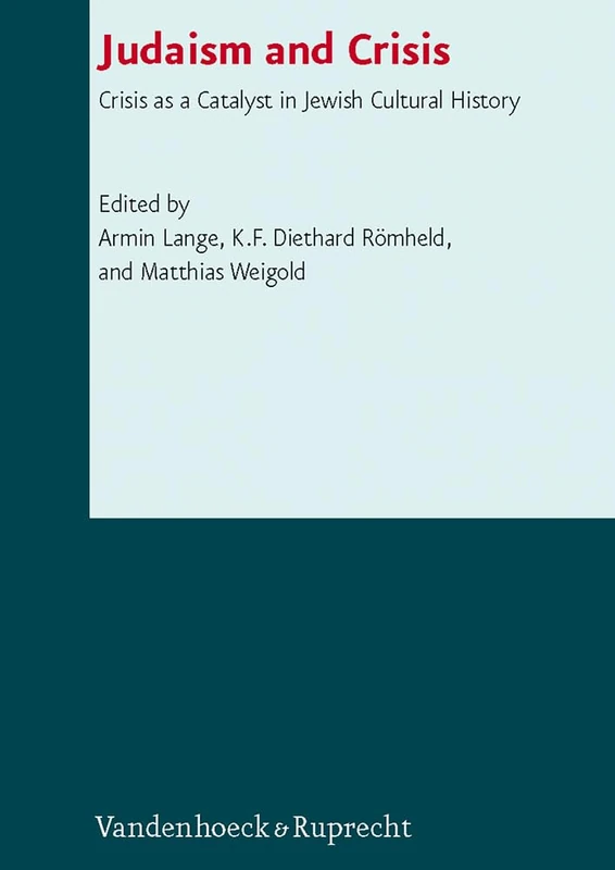 Judaism and Crisis: Crisis as a Catalyst in Jewish Cultural History (Schriften des Institutum Judaicum Delitzschianum. - Vol.9)