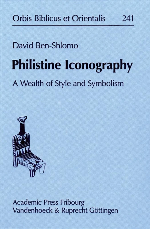 Philistine Iconography: A Wealth of Style and Symbolism (Orbis Biblicus et Orientalis - Volume 241)