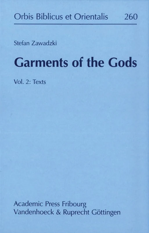 Garments of the Gods: Vol. 2: Texts (Orbis Biblicus Et Orientalis)