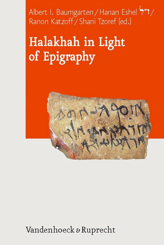 Halakkah in Light of Epigraphy (Journal of Ancient Judaism. Supplements): 3